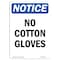 Signmission OSHA Notice Sign, No Cotton Gloves, 10in X 7in Rigid Plastic, 7" W, 10" H, Portrait OS-NS-P-710-V-14471 - alternate 1